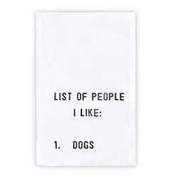 List of People I like: 1. DOGS Towel